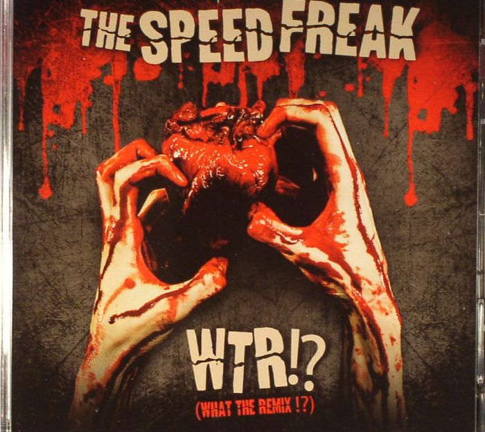 SPEED FREAK, The - WTR!? (What The Remix!?)