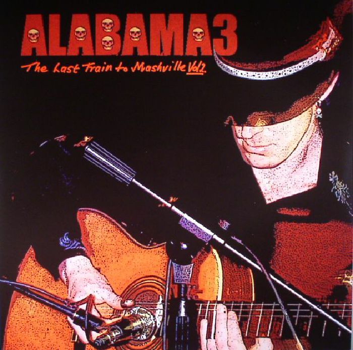 ALABAMA 3 - Last Train To Mashville Vol 2 (reissue)