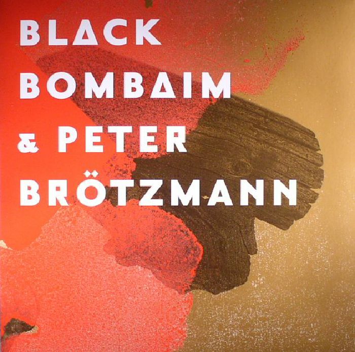 BLACK BOMBAIM/PETER BROTZMANN - Black Bombaim & Peter Brotzmann