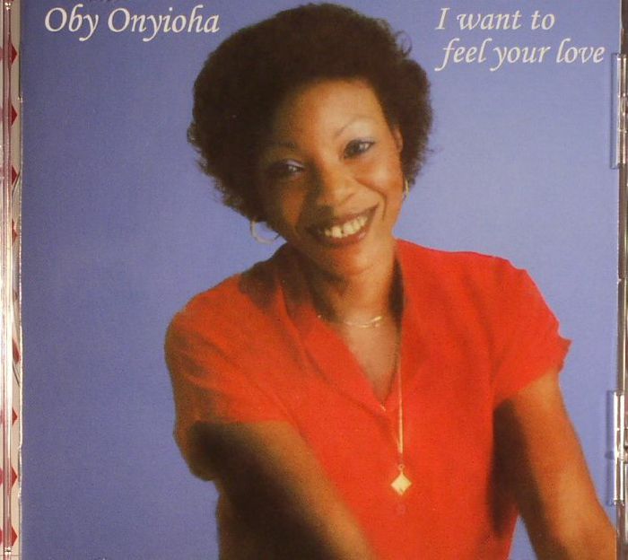 ONYIOHA, Oby - I Want To Feel Your Love (reissue)