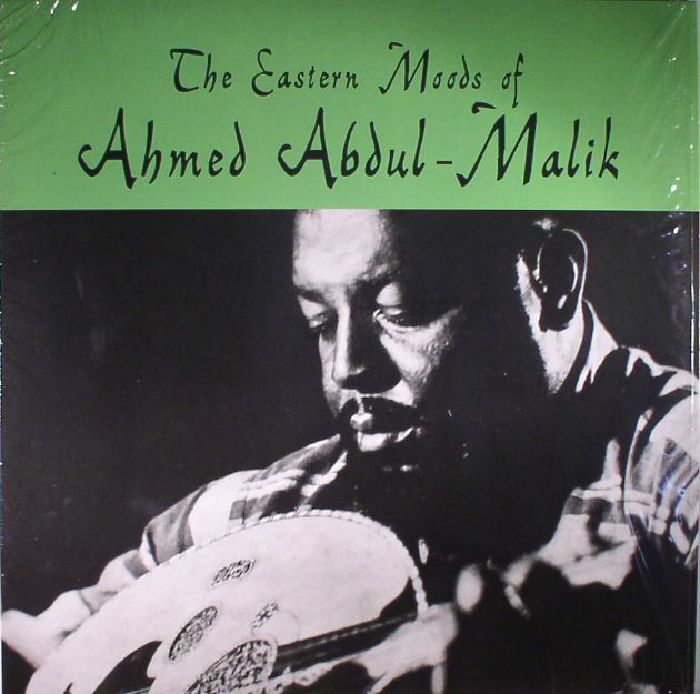 ABDUL MALIK, Ahmed - The Eastern Moods Of Ahmed Abdul-Malik