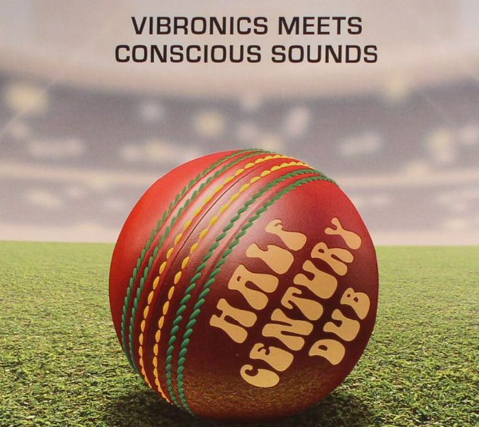 VIBRONICS meets CONSCIOUS SOUNDS - Half Century Dub