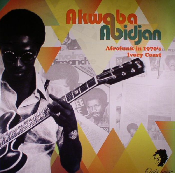 VARIOUS - Akwaba Abidjan : Afrofunk in 1970's Ivory Coast