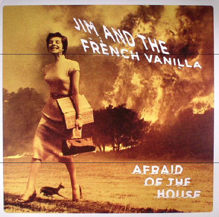 JIM & THE FRENCH VANILLA - Afraid Of The House