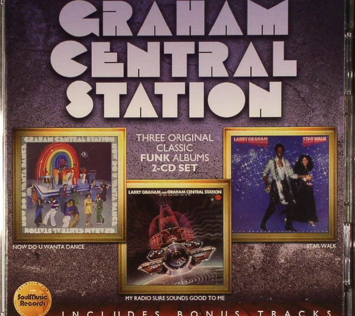GRAHAM CENTRAL STATION/LARRY GRAHAM - Now Do U Wanta Dance/My Radio Sure Sounds Good To Me/Star Walk