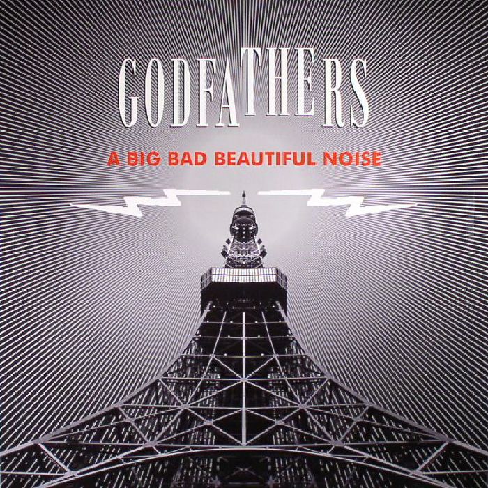 GODFATHERS, The - A Big Bad Beautiful Noise