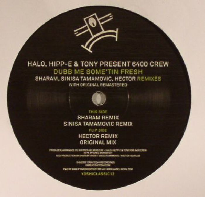 HALO/HIPP E/TONY presents 6400 CREW - Dubb Me Some'tin Fresh (remixes)