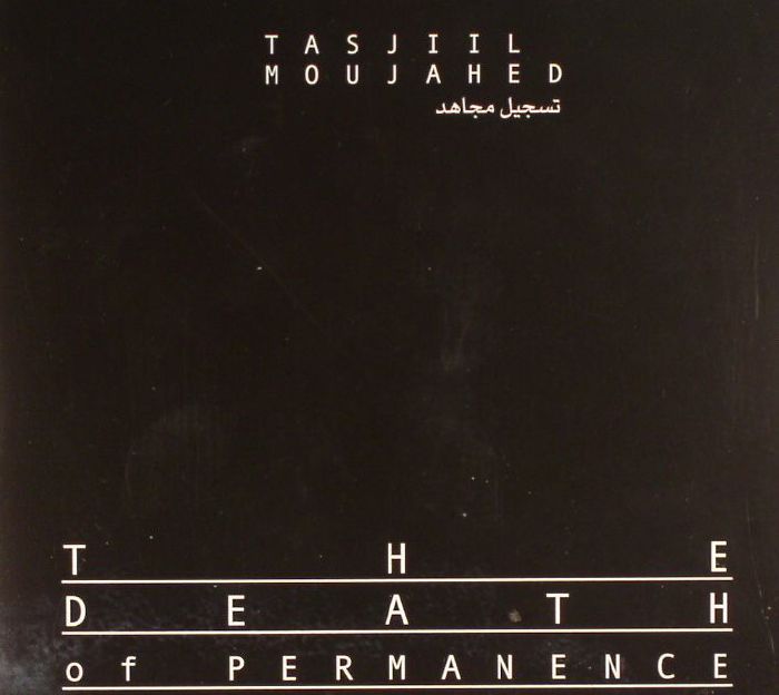 MOUJAHED, Tasjiil - The Death Of Permanance