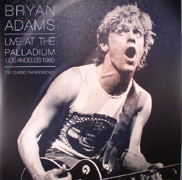 ADAMS, Bryan - Live At The Palladium Los Angeles 1985: The Classic FM Broadcast