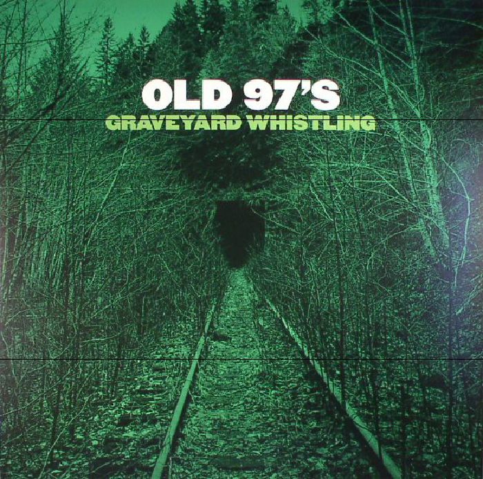 OLD 97s - Graveyard Whistling
