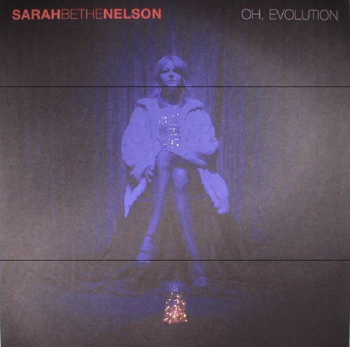 NELSON, Sarah Bethe - Oh Evolution