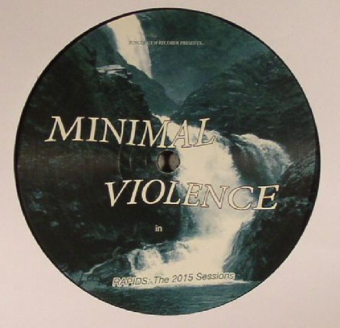 MINIMAL VIOLENCE - Rapids: The 2015 Sessions