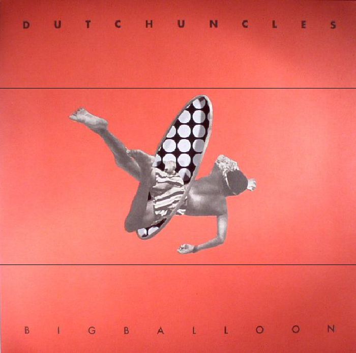 DUTCH UNCLES - Big Balloon