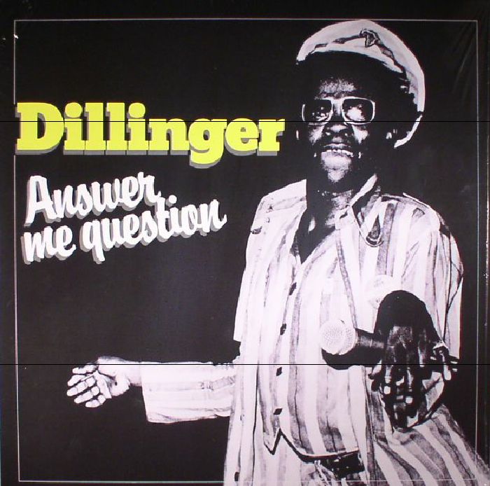 DILLINGER - Answer Me Question (reissue)