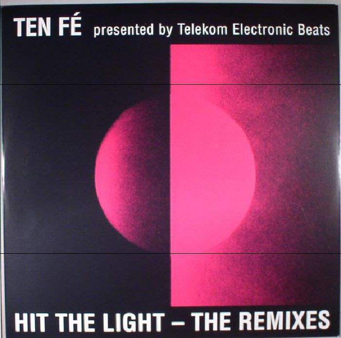TEN FE - Hit The Light: The Remixes