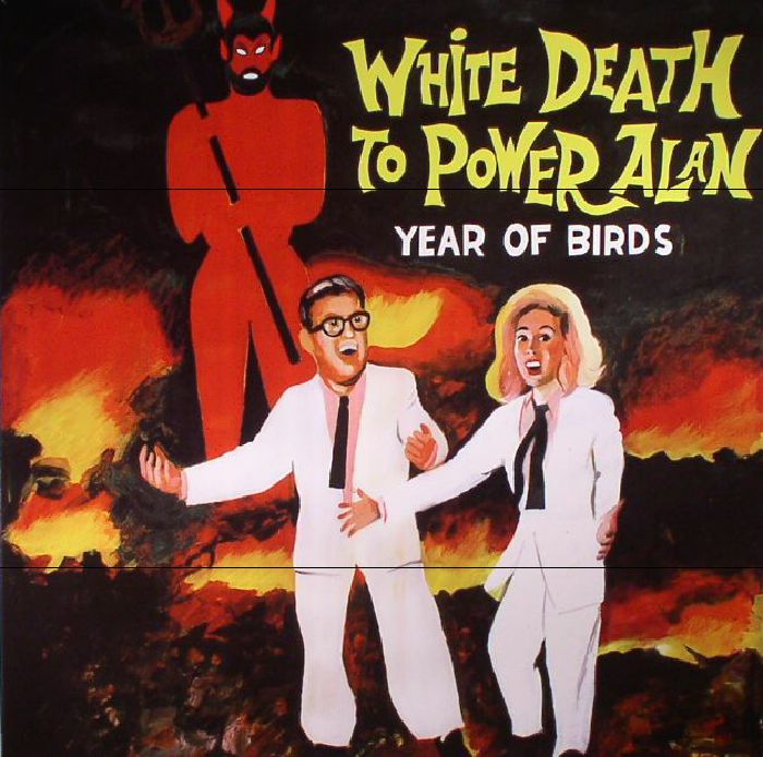 YEAR OF BIRDS - White Death To Power Alan