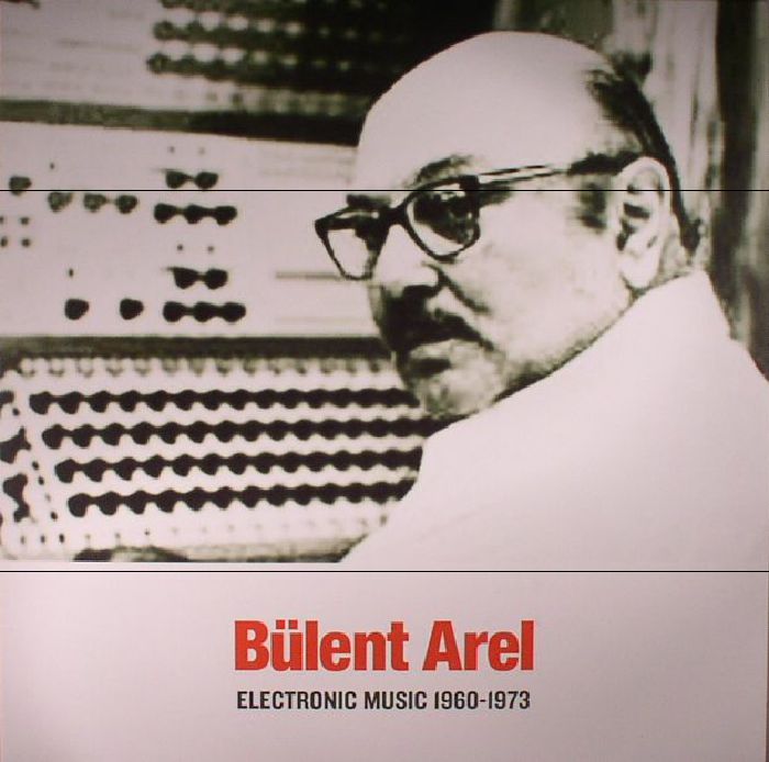 AREL, Bulent - Electronic Music 1960-1973