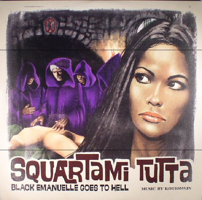 KOTIOMKIN - Squartami Tutta: Black Emanuelle Goes To Hell