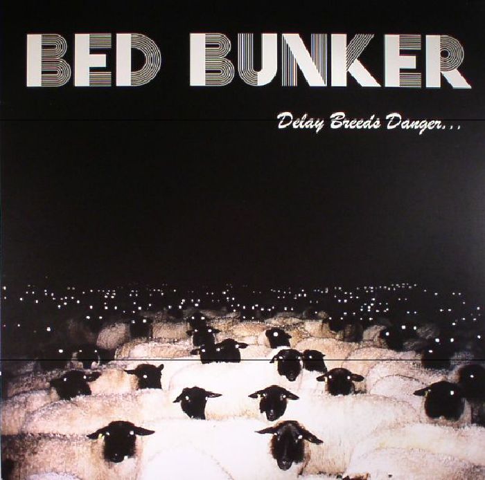BED BUNKER - Delay Breeds Danger...