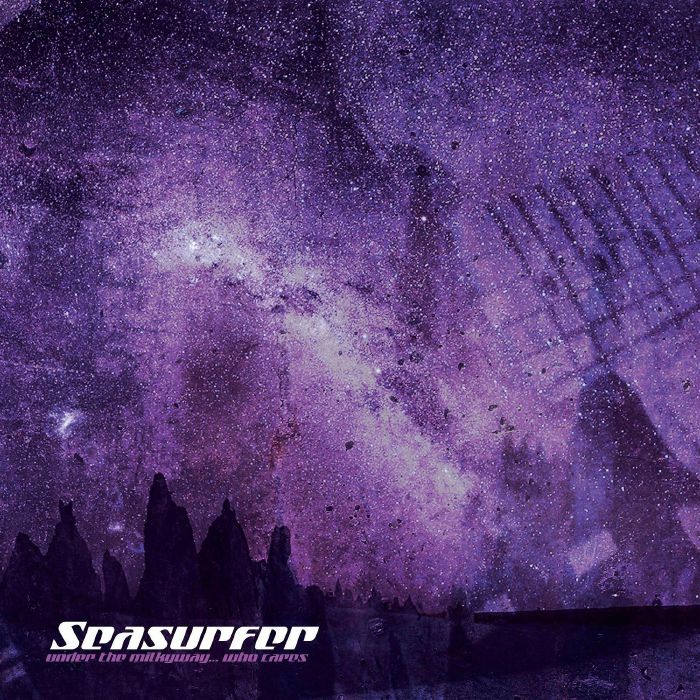 SEASURFER - Under The Milkyway... Who Cares?
