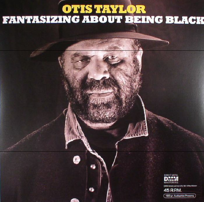 TAYLOR, Otis - Fantasizing About Being Black