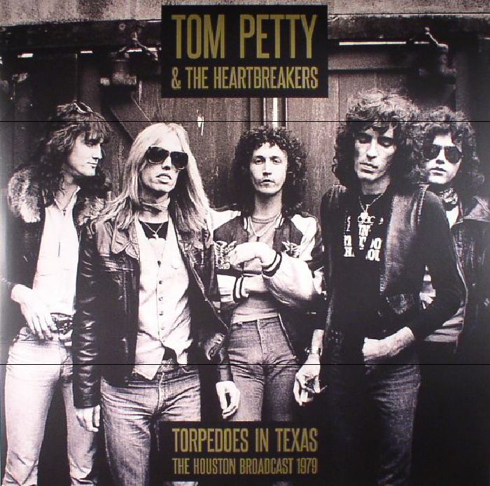 PETTY, Tom & THE HEARTBREAKERS - Torpedoes In Texas: The Houston Broadcast 1979