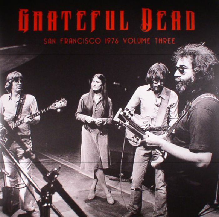 GRATEFUL DEAD - San Francisco 1976 Volume Three