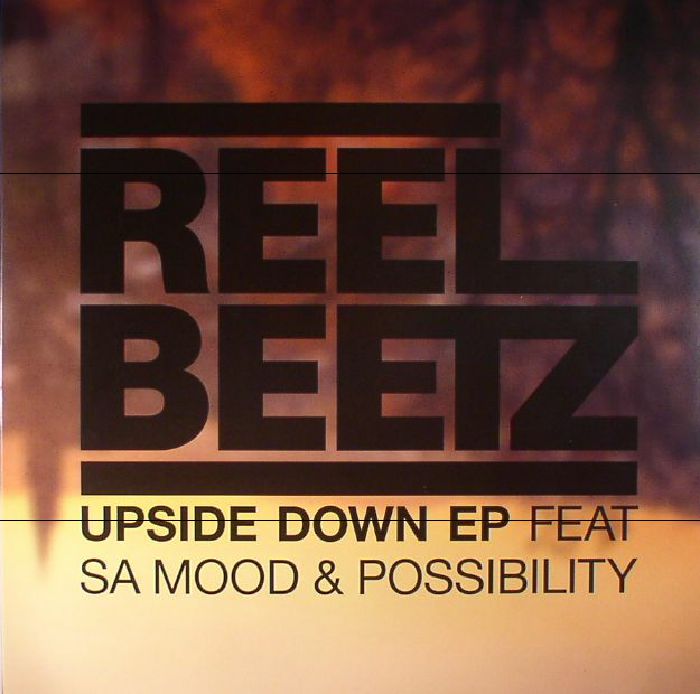 REEL BEETZ feat SA MOOD/POSSIBILITY - Upside Down EP