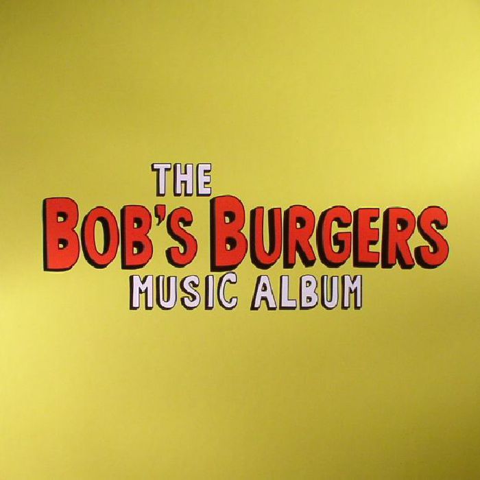BOB'S BURGERS - The Bob's Burgers Music Album (Soundtrack)