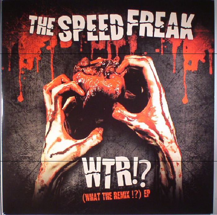 SPEED FREAK, The - WTR!? (What The Remix !?) EP