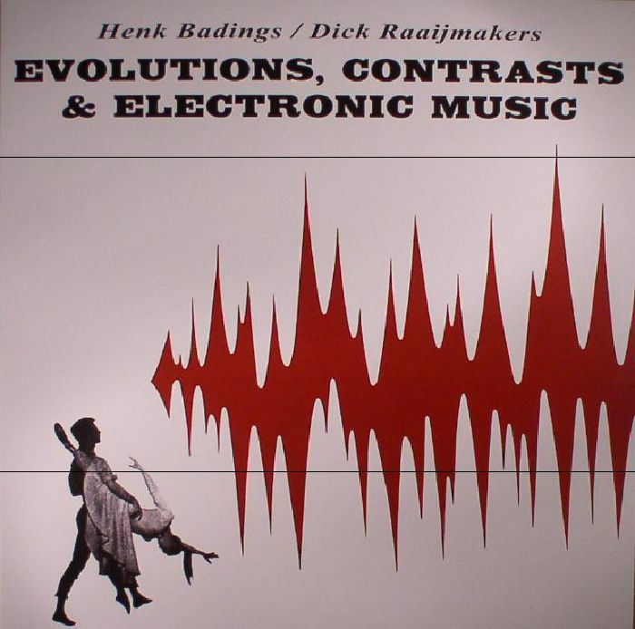 BADINGS, Henk/DICK RAAIJMAKERS - Evolutions Contrasts & Electronic Music (reissue)