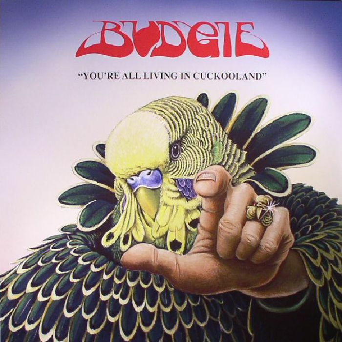 BUDGIE - You're All Living In Cuckooland