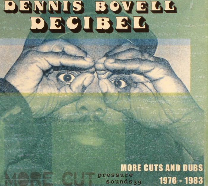 BOVELL, Dennis - Decibel: More Cuts & Dubs 1976-1983