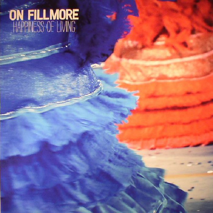 ON FILLMORE - Happiness Of Living