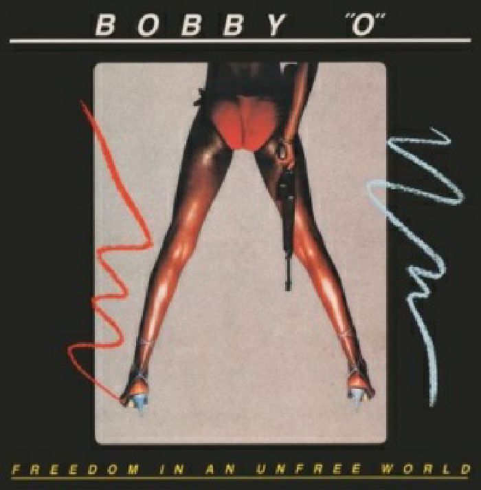 BOBBY O - Freedom In An Unfree World: Expanded Edition