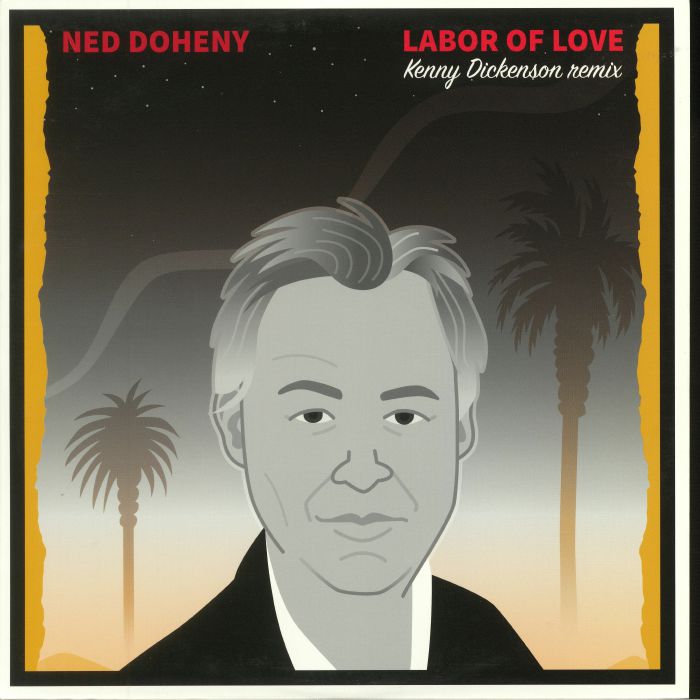 DOHENY, Ned - Labor Of Love: Kenny Dickenson Remix (Record Store Day 2017)