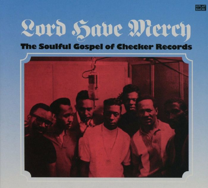 VARIOUS - Lord Have Mercy: The Soulful Gospel Of Checker Records