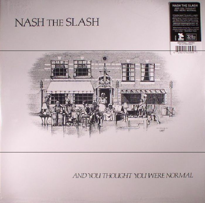 NASH THE SLASH - And You Thought You Were Normal (reissue)