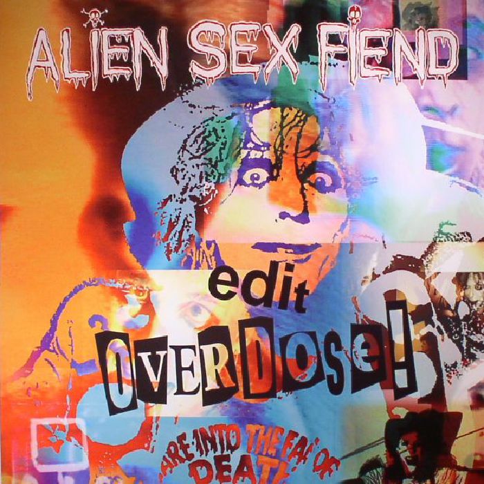 ALIEN SEX FIEND - Edit/Overdose