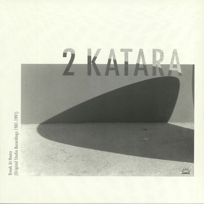 2 KATARA - Break At Home: Original Studio Recordings 1981-1991