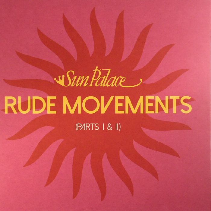 SUN PALACE - Rude Movements (Parts I & II) (Record Store Day 2017)