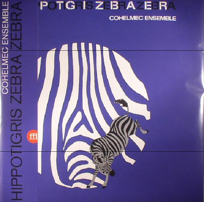 COHELMEC ENSEMBLE - Hippotigris Zebra Zebra (reissue)