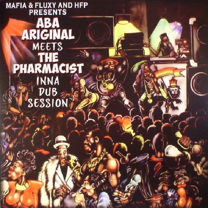 MAFIA & FLUXY/HFP - Aba Ariginal Meets The Pharmacist Inna Dub Session Part 1