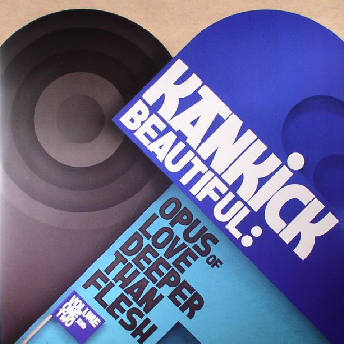 KANKICK - Beautiful: Opus Of Love Deeper Than Flesh Volume 1 & 2