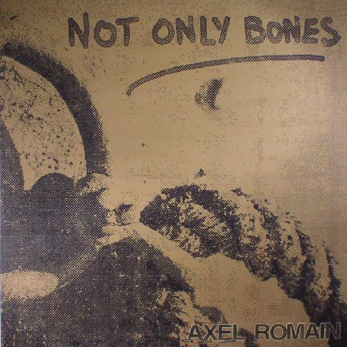 NOT ONLY BONES - Axel Romain