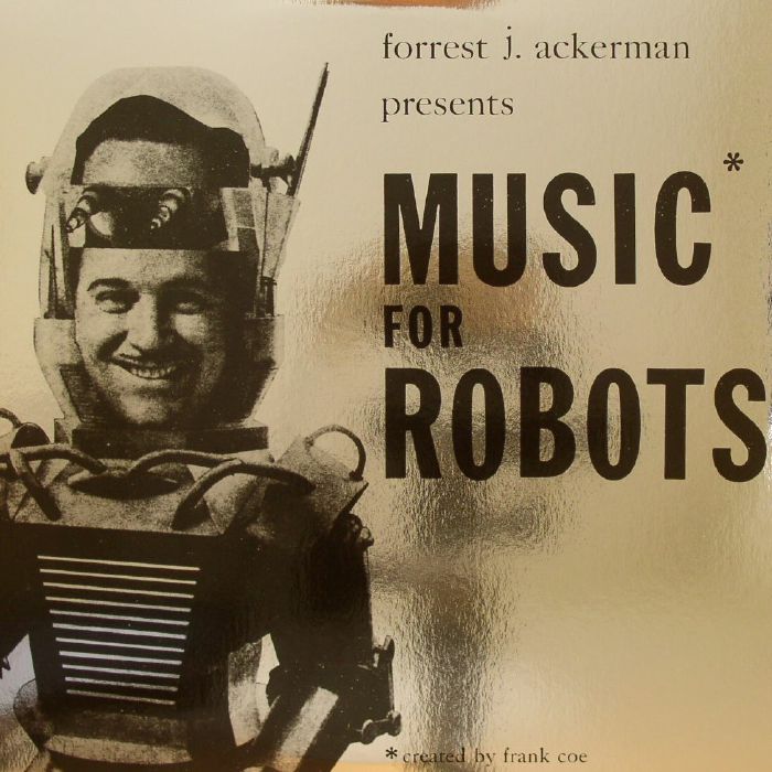 ACKERMAN, Forrest J/FRANK COE - Music For Robots (reissue)