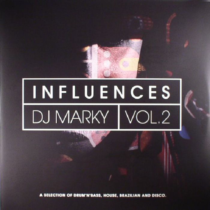 DJ MARKY/VARIOUS - Influences Vol 2: A Selection Of Drum 'N' Bass House Brazilian & Disco