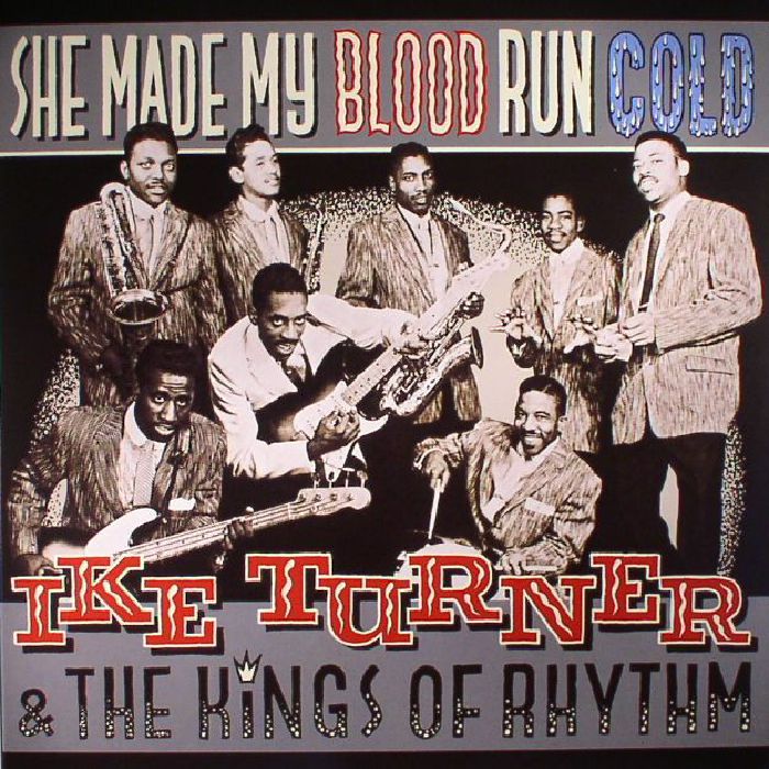 TURNER, Ike/THE KINGS OF RHYTHM/VARIOUS - She Made My Blood Run Cold