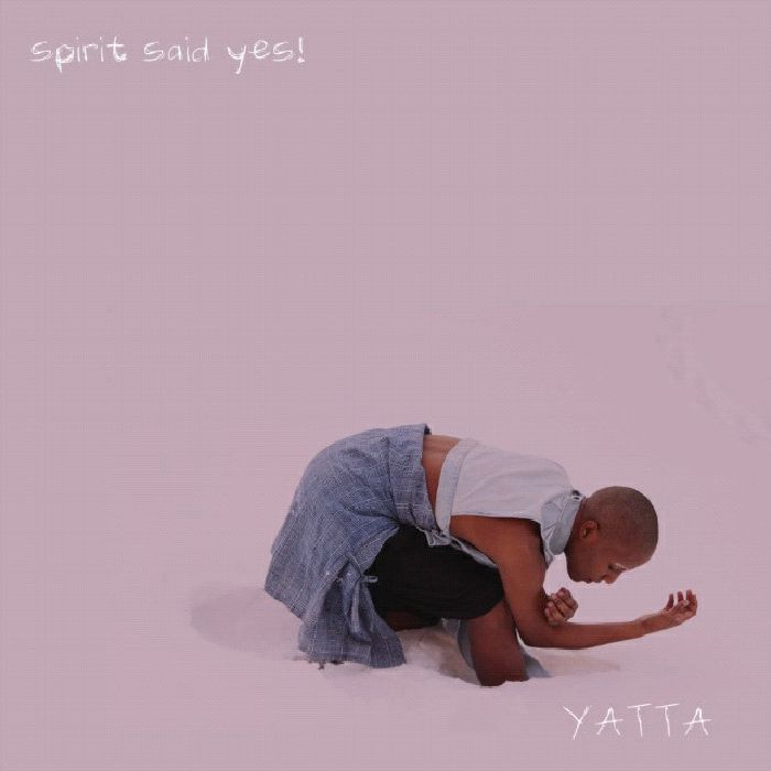 YATTA - Spirit Said Yes!