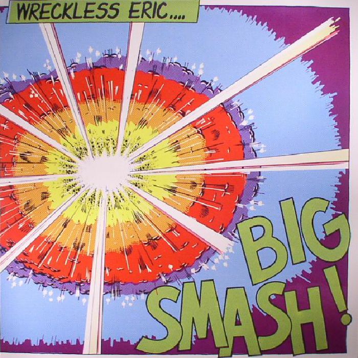 WRECKLESS ERIC - Big Smash (reissue)